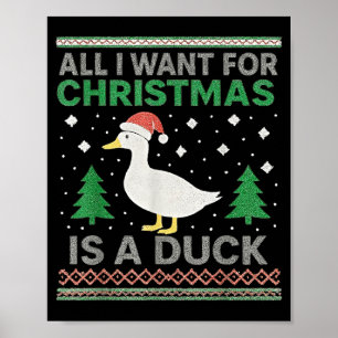 All I Want For Christmas Is A Duck Ugly Christmas Poster