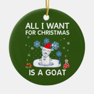 All I Want For Christmas Is A Goat Merry Xmas Ceramic Tree Decoration