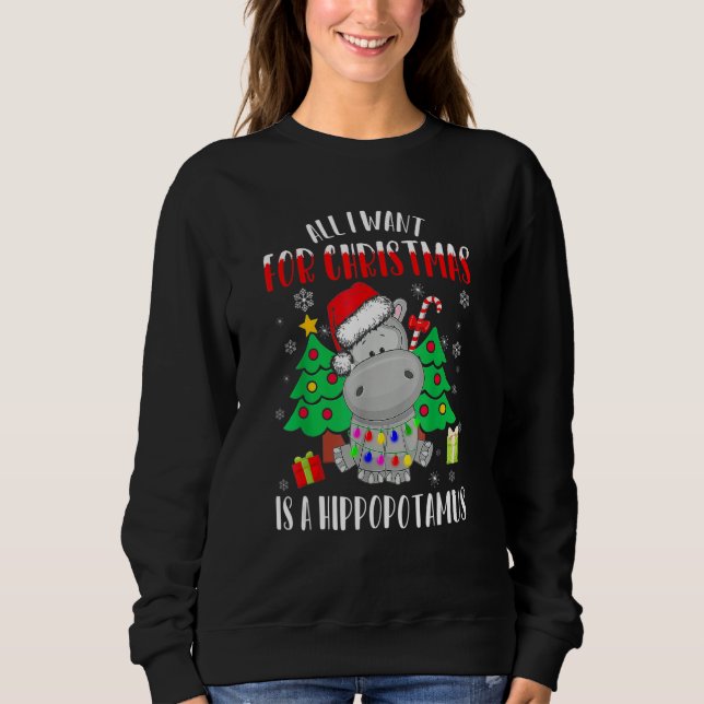 All I Want For Christmas Is A Hippopotamus Buffalo Sweatshirt (Front)