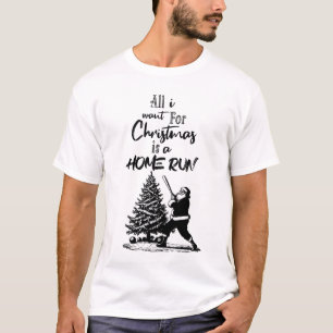 All I Want for Christmas Is a Home Run T-Shirt