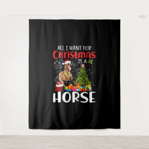 All I Want For Christmas Is A Horse Funny Horse Tapestry