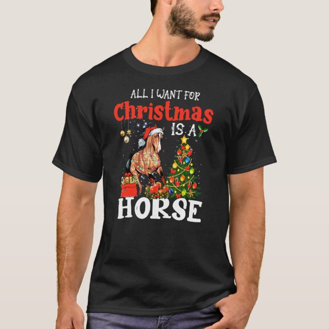 All I want for christmas is a horse T-Shirt (Front)