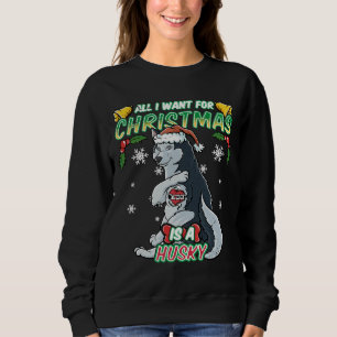 All I Want For Christmas Is A Husky Santa Claus Do Sweatshirt
