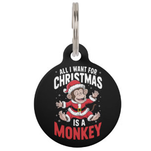 All I Want For Christmas is A Monkey Lover Xmas Pet Tag