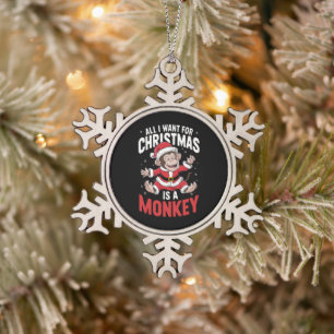 All I Want For Christmas is A Monkey Lover Xmas Snowflake Pewter Christmas Ornament