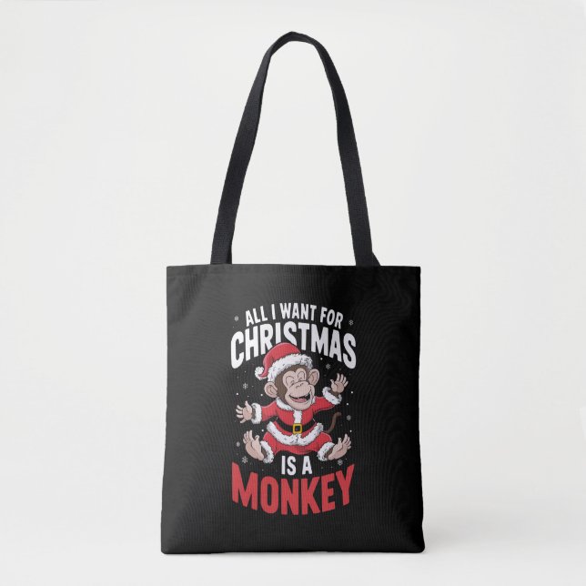 All I Want For Christmas is A Monkey Lover Xmas  Tote Bag (Front)
