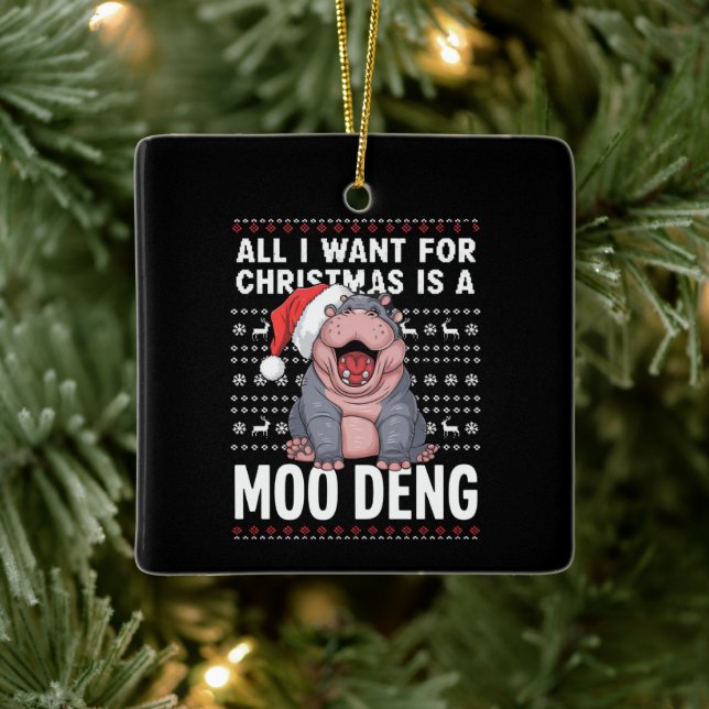 All I Want for Christmas is a Moo Deng  Ceramic Ornament (Tree)