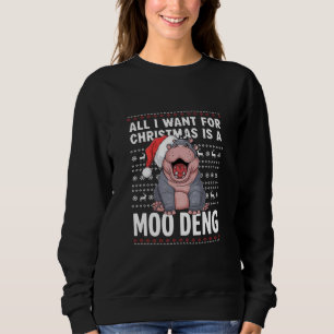 All I Want for Christmas is a Moo Deng  Sweatshirt