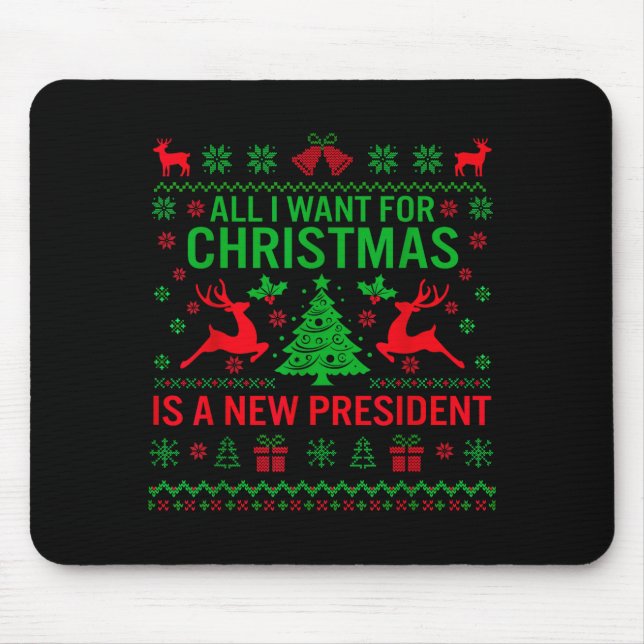 All I Want For Christmas Is A New President Anti-t Mouse Pad (Front)
