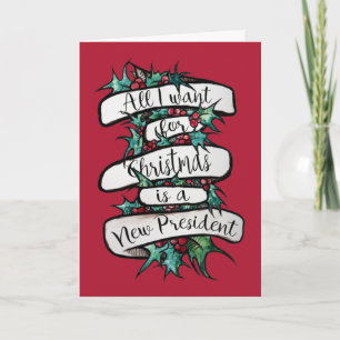 All I want for Christmas is a New President Card