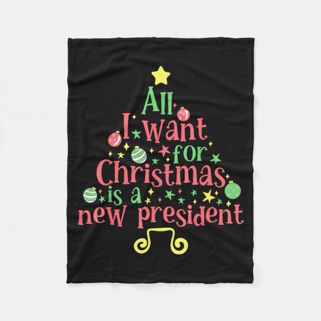 All I Want For Christmas Is A New President  Fleece Blanket (Front)