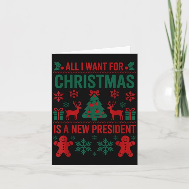 All I Want For Christmas Is A New President Funny  Card (Front)