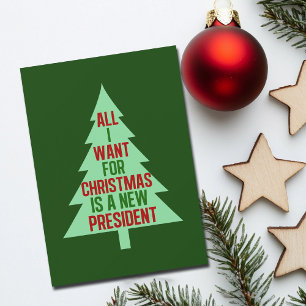 All I Want for Christmas is a New President Funny Holiday Card