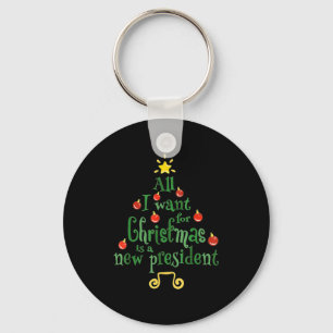 All I Want For Christmas Is A New President Funny  Key Ring