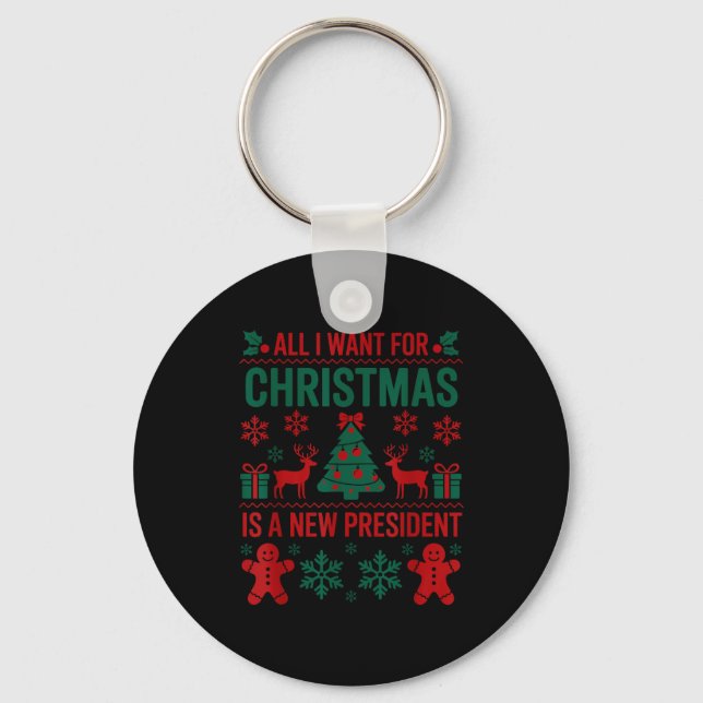 All I Want For Christmas Is A New President Funny  Key Ring (Front)