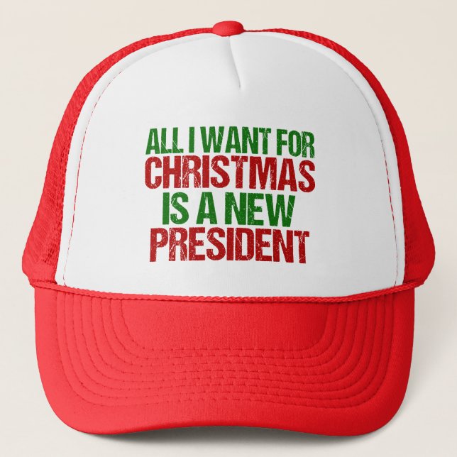 All I Want for Christmas is a New President Funny Trucker Hat (Front)