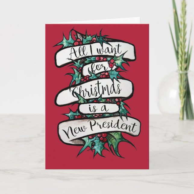 All I want for Christmas is a New President Holiday Card (Front)