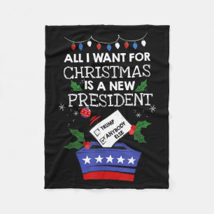 All I Want For Christmas Is A New President Trump  Fleece Blanket