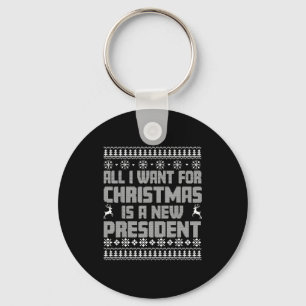 All I Want For Christmas Is A New President Ugly C Key Ring