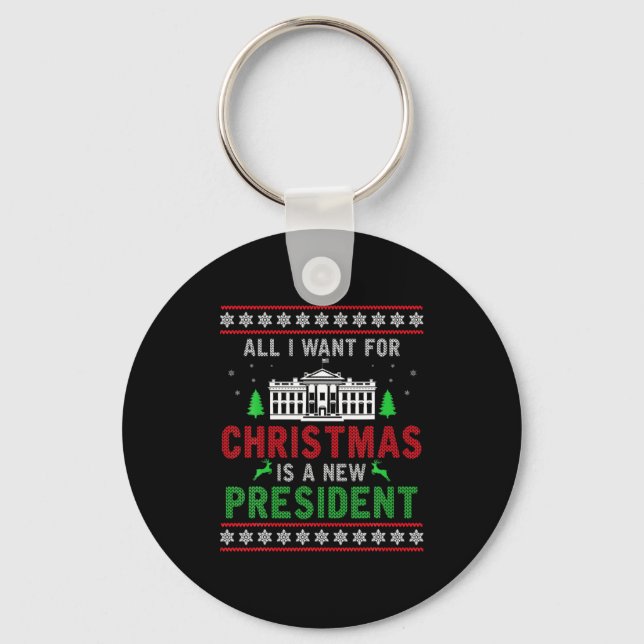 All I Want For Christmas Is A New President Ugly X Key Ring (Front)