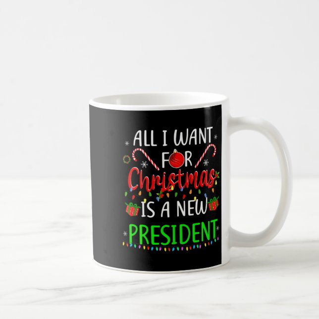 All I Want For Christmas Is A New President Xmas P Coffee Mug (Right)