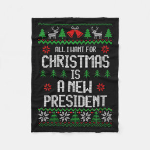 All I Want For Christmas Is A New President Xmas S Fleece Blanket