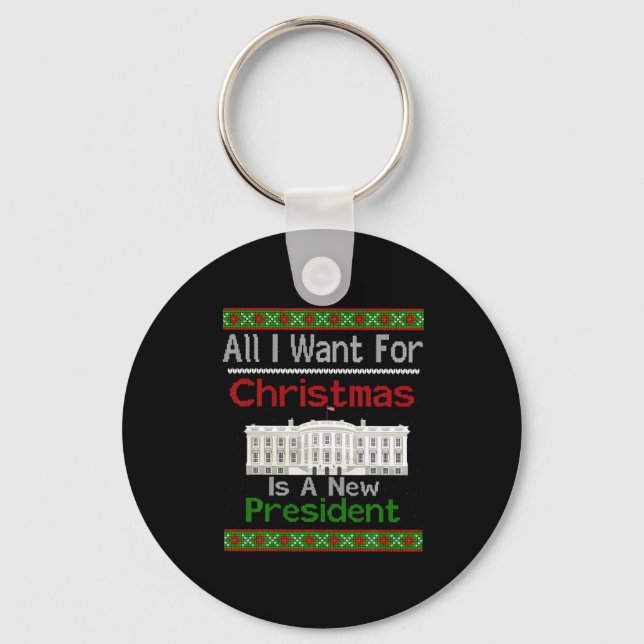 All I Want For Christmas Is A New President Xmas S Key Ring (Front)