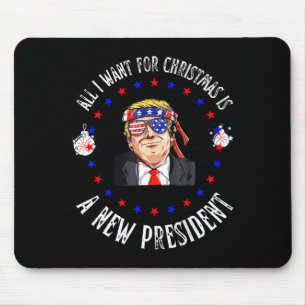 All I Want For Christmas Is A New President Xmas S Mouse Pad