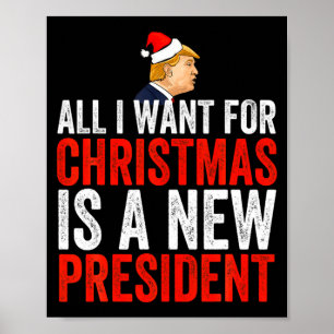 All I Want For Christmas Is A New President Xmas S Poster