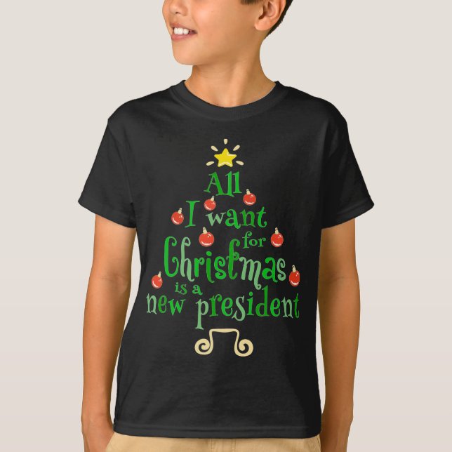 All I Want For Christmas Is A New President Xmas T T-Shirt (Front)