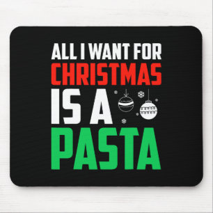 All I Want For Christmas Is A Pasta Xmas Fast Food Mouse Pad