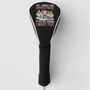 All I Want For Christmas Is A Pig Ugly Sweater Golf Head Cover