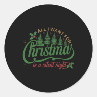 All I Want For Christmas Is A Silent Night Family Classic Round Sticker