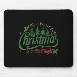 All I Want For Christmas Is A Silent Night Family Mouse Pad