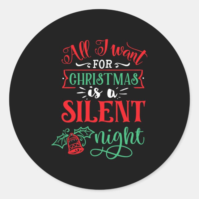 all i want for christmas is a silent night  .png classic round sticker (Front)
