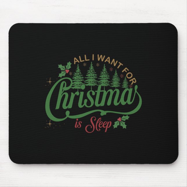 All I Want For Christmas Is A Sleep Funny Family C Mouse Pad (Front)