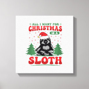 All I Want for Christmas is a Sloth Canvas Print