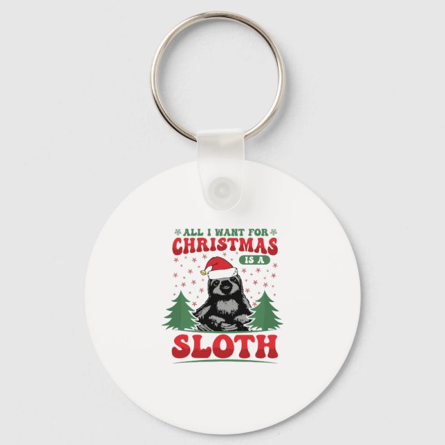 All I Want for Christmas is a Sloth Key Ring (Front)