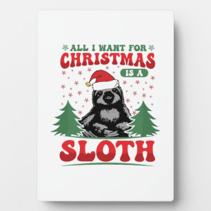 All I Want for Christmas is a Sloth Plaque
