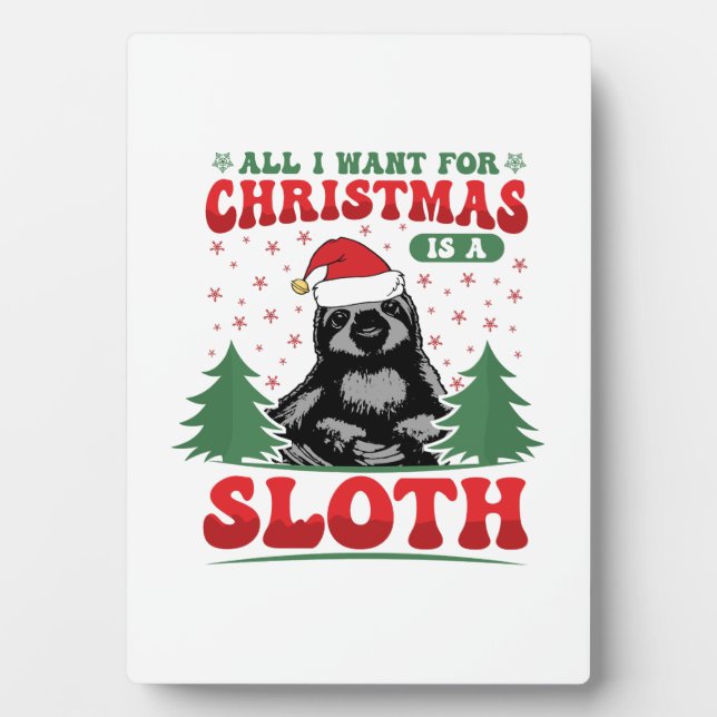 All I Want for Christmas is a Sloth Plaque (Front)