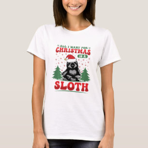 All I Want for Christmas is a Sloth T-Shirt