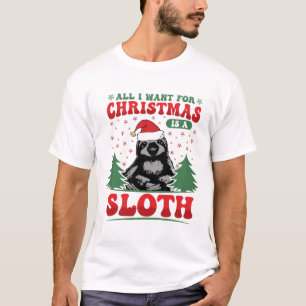 All I Want for Christmas is a Sloth T-Shirt