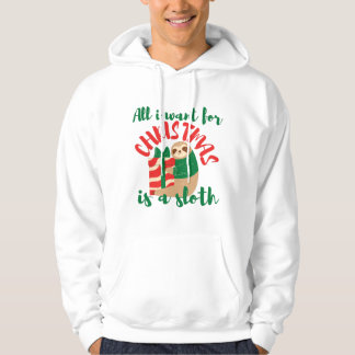 ALL I WANT FOR CHRISTMAS IS A SLOTH XMAS  HOODIE