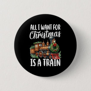 All I Want For Christmas Is A Steam Train Locomoti 6 Cm Round Badge