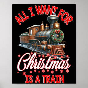 All I Want For Christmas Is A Steam Train Locomoti Poster
