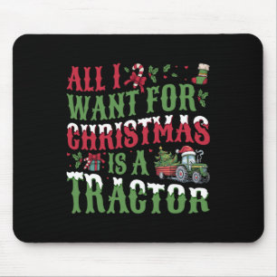 All I Want For Christmas Is A Tractor - Farming Tr Mouse Pad