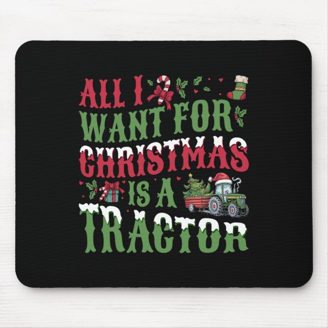All I Want For Christmas Is A Tractor - Farming Tr Mouse Pad (Front)