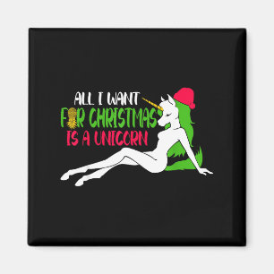 All I Want For Christmas Is A Unicorn - Christmas Magnet