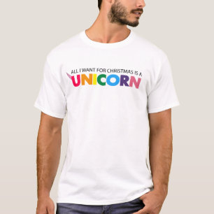 All I want for Christmas is a Unicorn T-Shirt