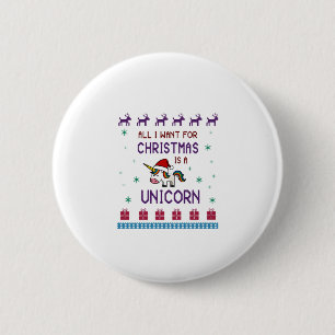 All I Want For Christmas Is A Unicorn Ugly Christm 6 Cm Round Badge